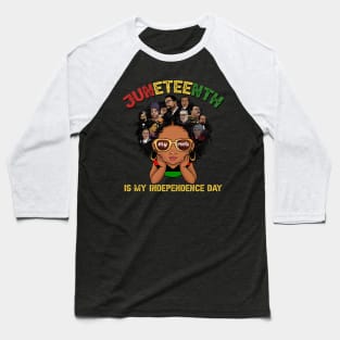 Juneteenth 1865 Juneteenth Is My Independence Day Women Kid Baseball T-Shirt